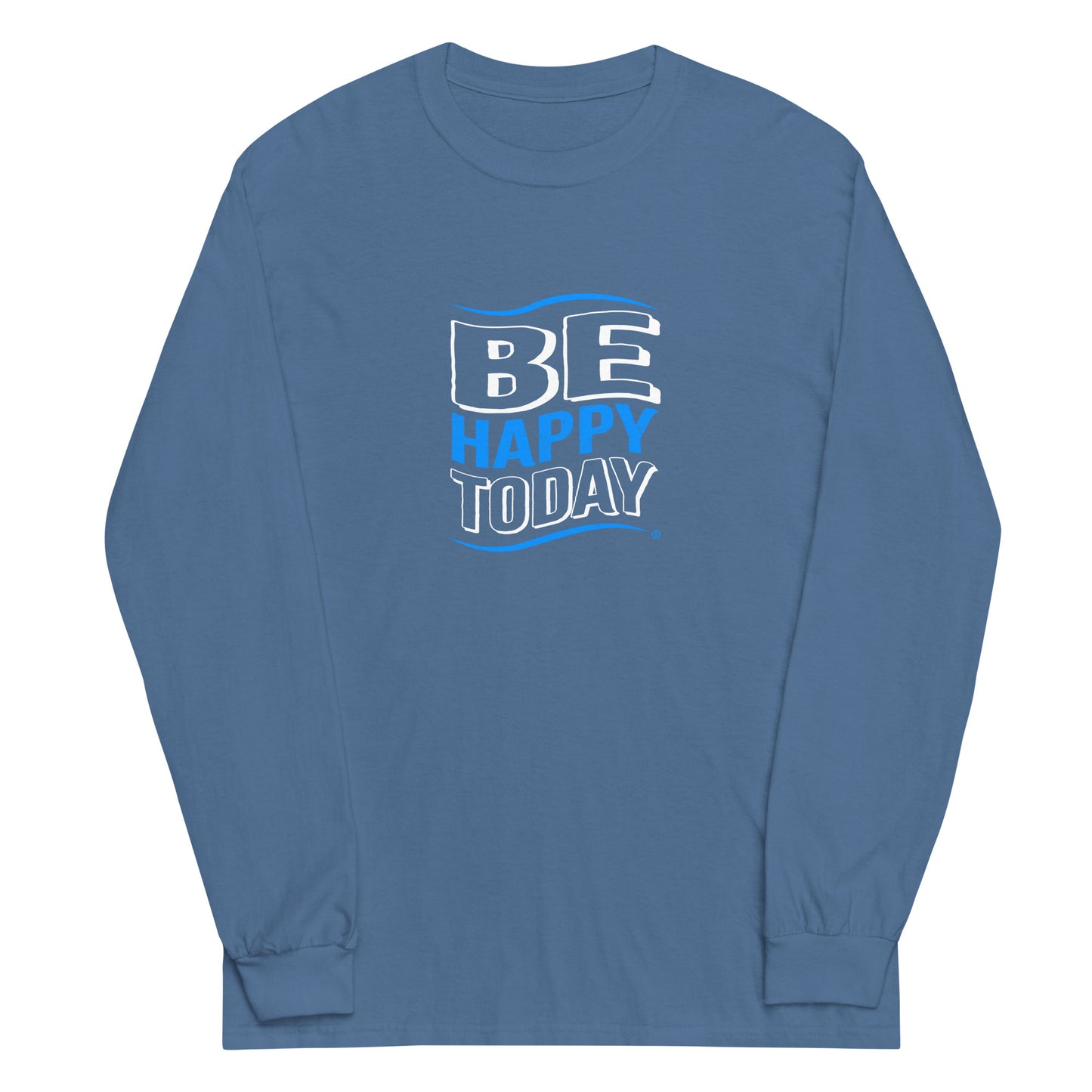 Be Happy Today Unisex Long Sleeve Shirts