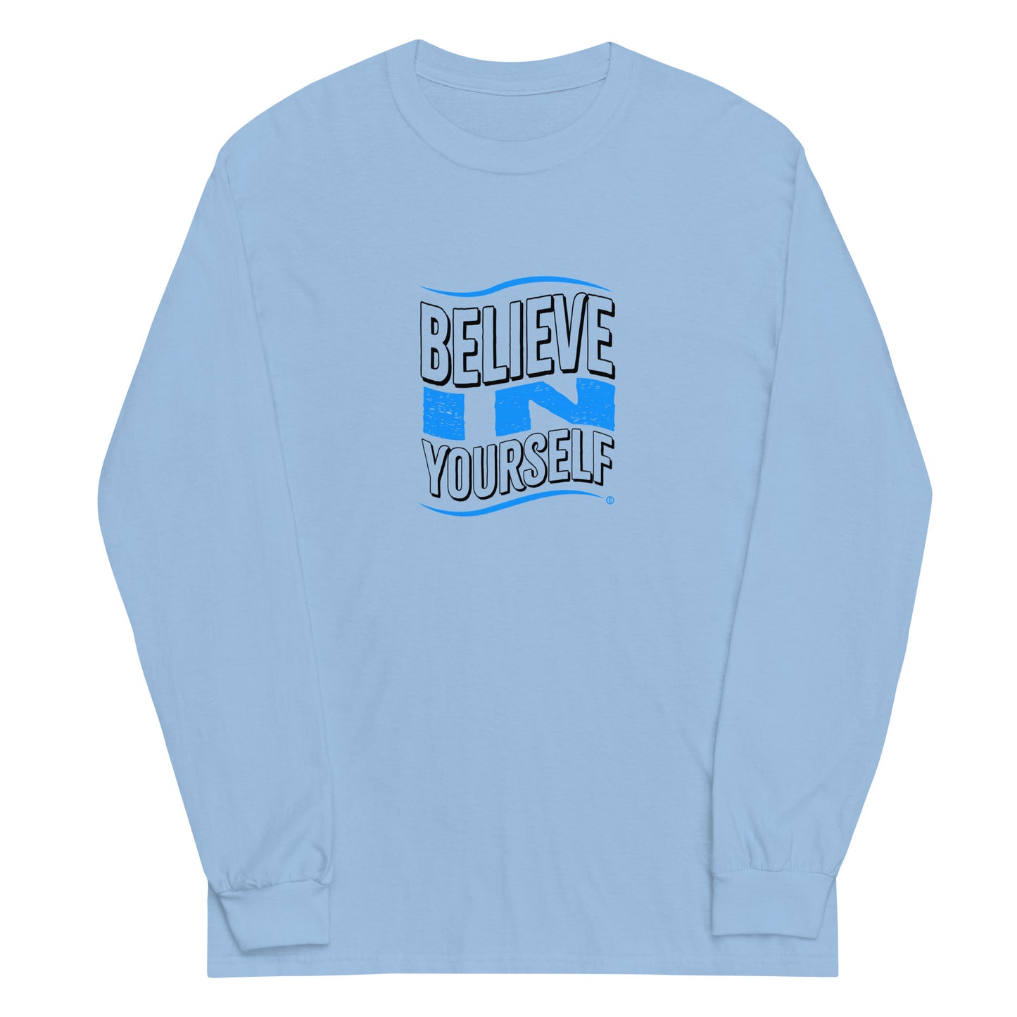 Believe in Yourself Unisex Long Sleeve Shirts