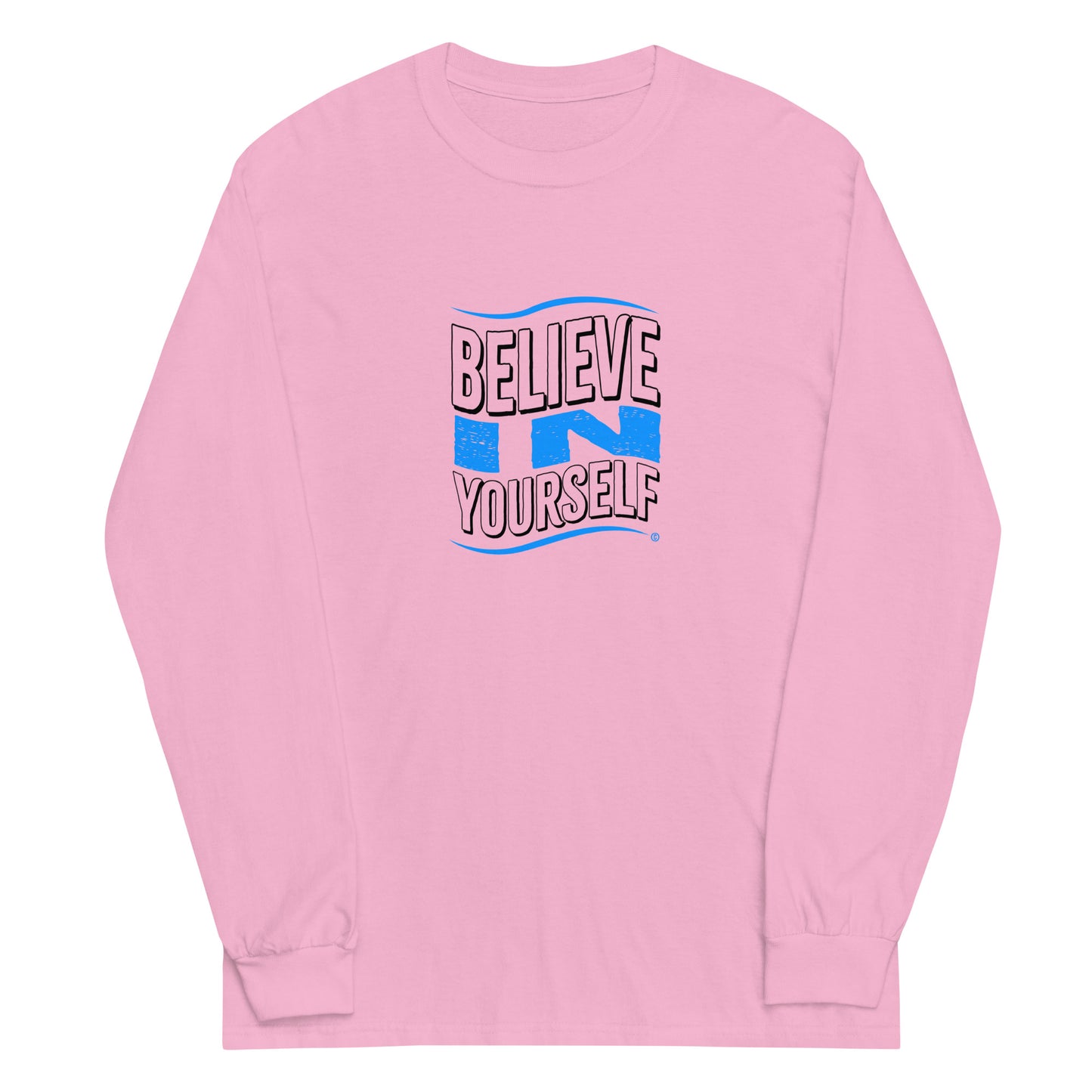 Believe in Yourself Unisex Long Sleeve Shirts