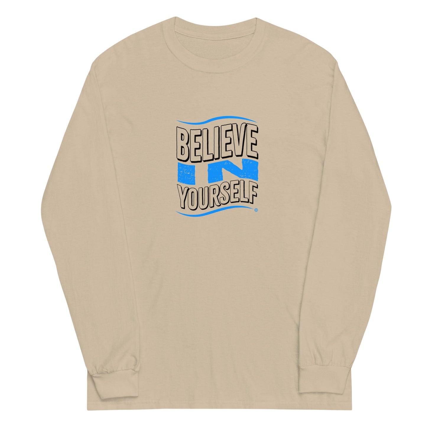 Believe in Yourself Unisex Long Sleeve Shirts