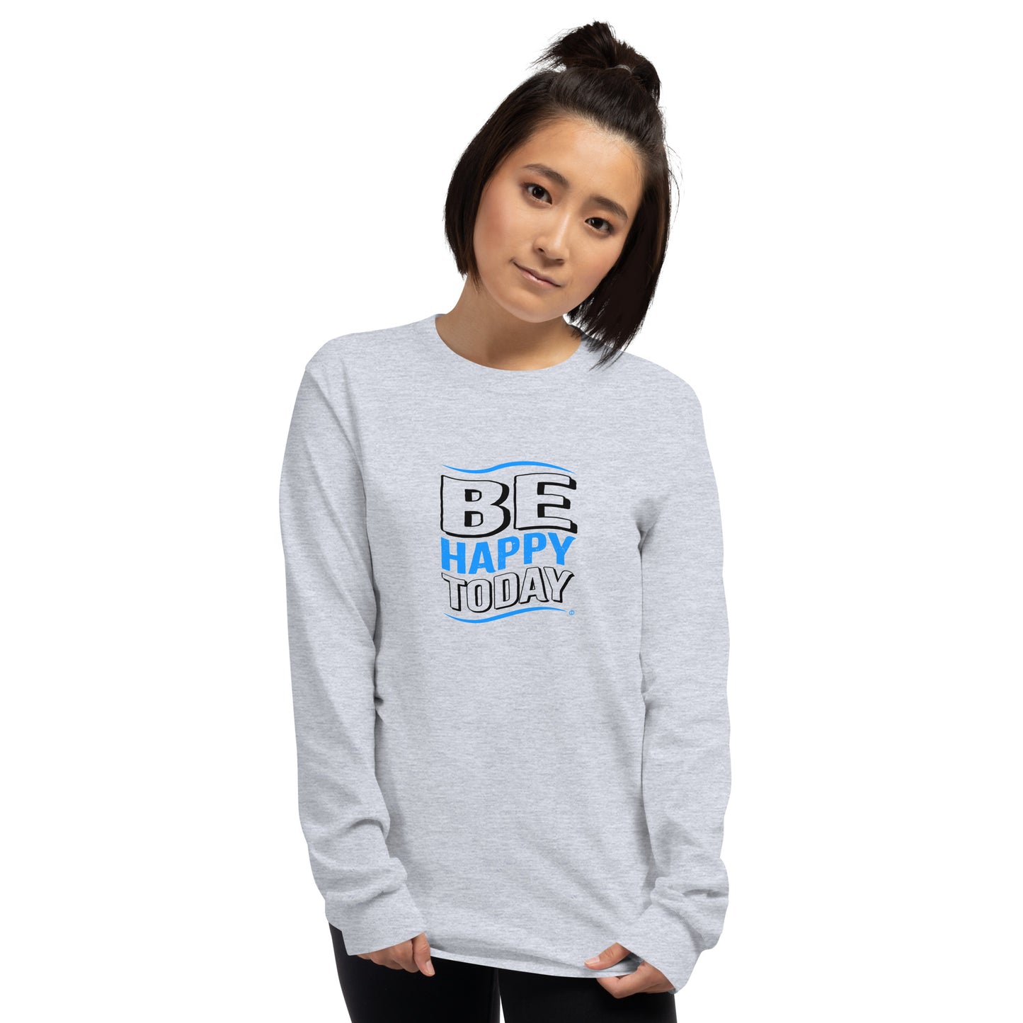 Be Happy Today Unisex Long Sleeve Shirts