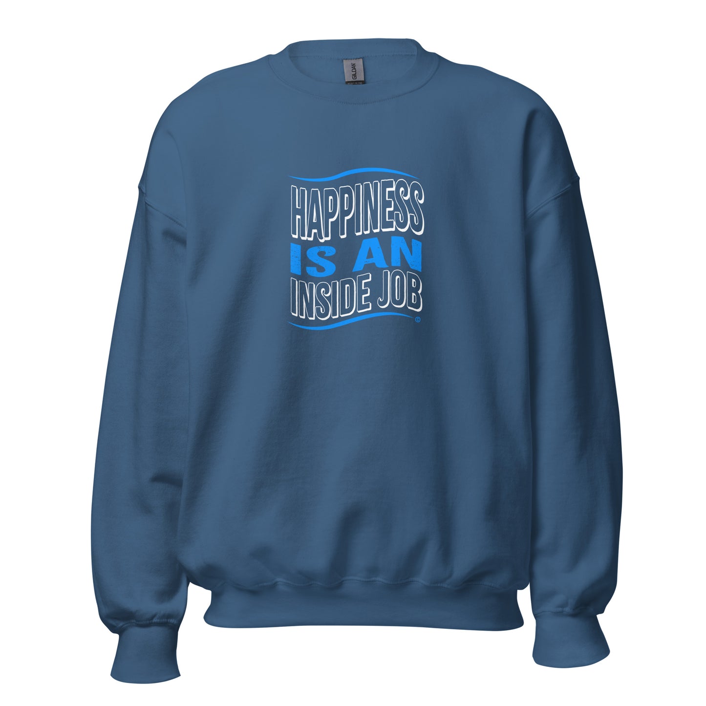 Happiness is an Inside Job Unisex Sweatshirts