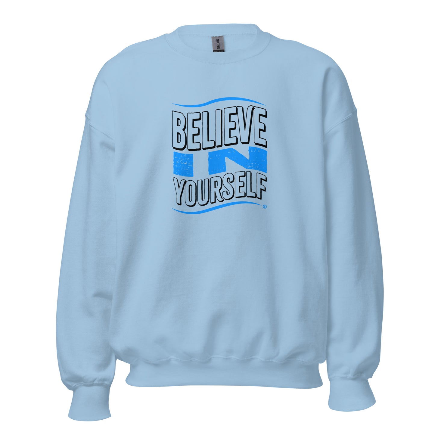 Believe in Yourself Unisex Sweatshirts