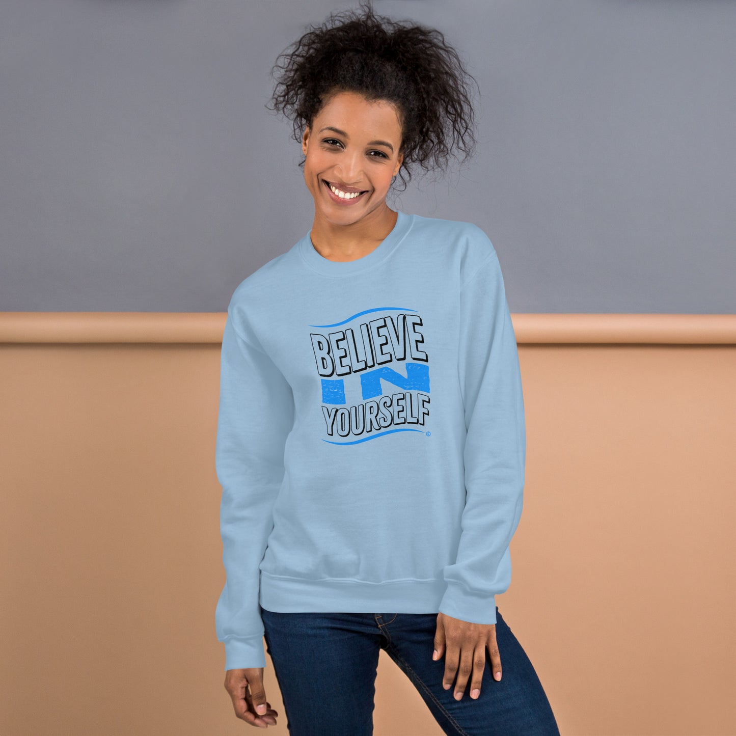 Believe in Yourself Unisex Sweatshirts