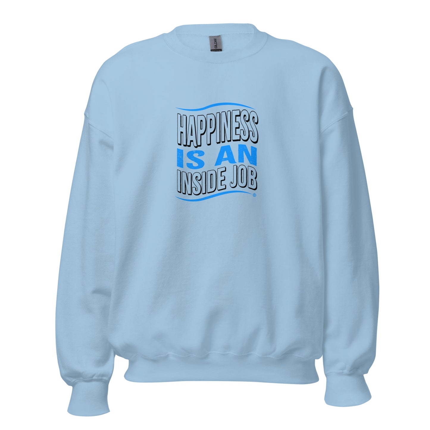 Happiness is an Inside Job Unisex Sweatshirts