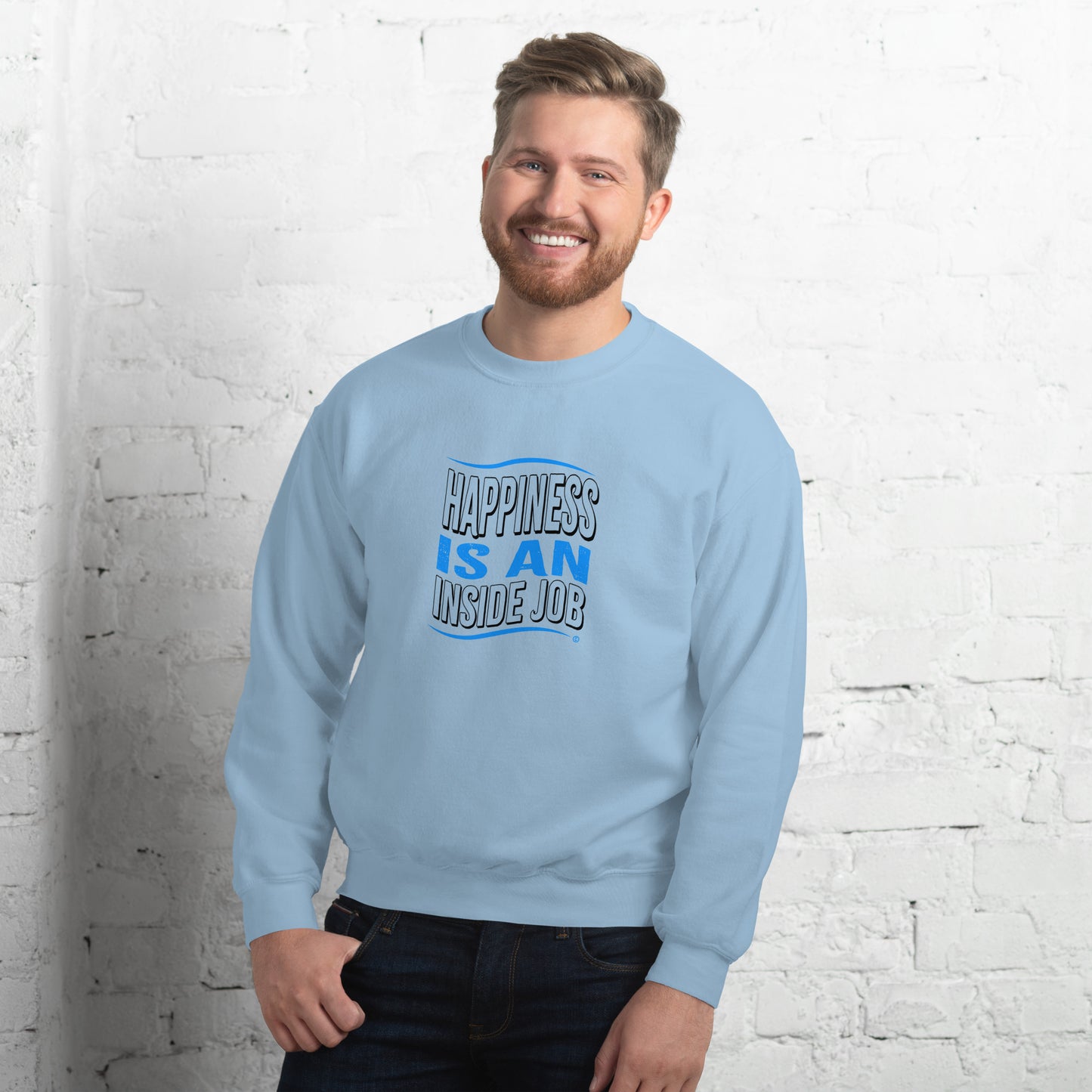 Happiness is an Inside Job Unisex Sweatshirts