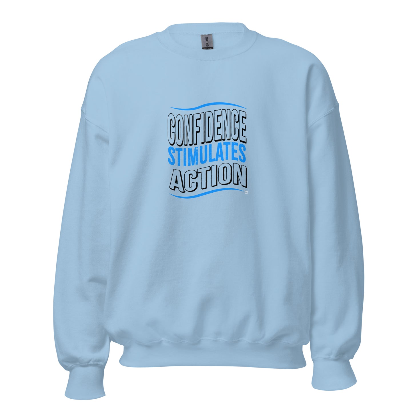 Confidence Stimulates Action Unisex Sweatshirts