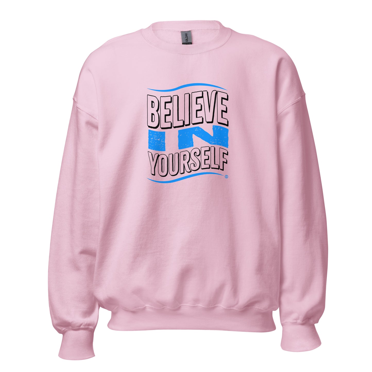 Believe in Yourself Unisex Sweatshirts