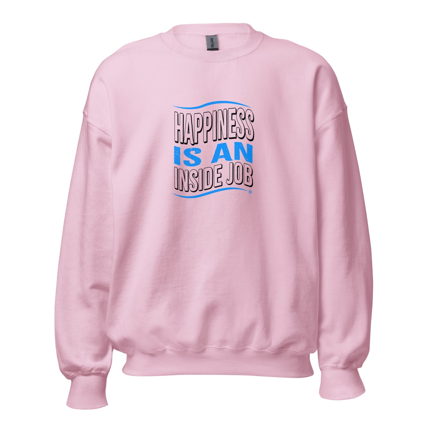 Happiness is an Inside Job Unisex Sweatshirts