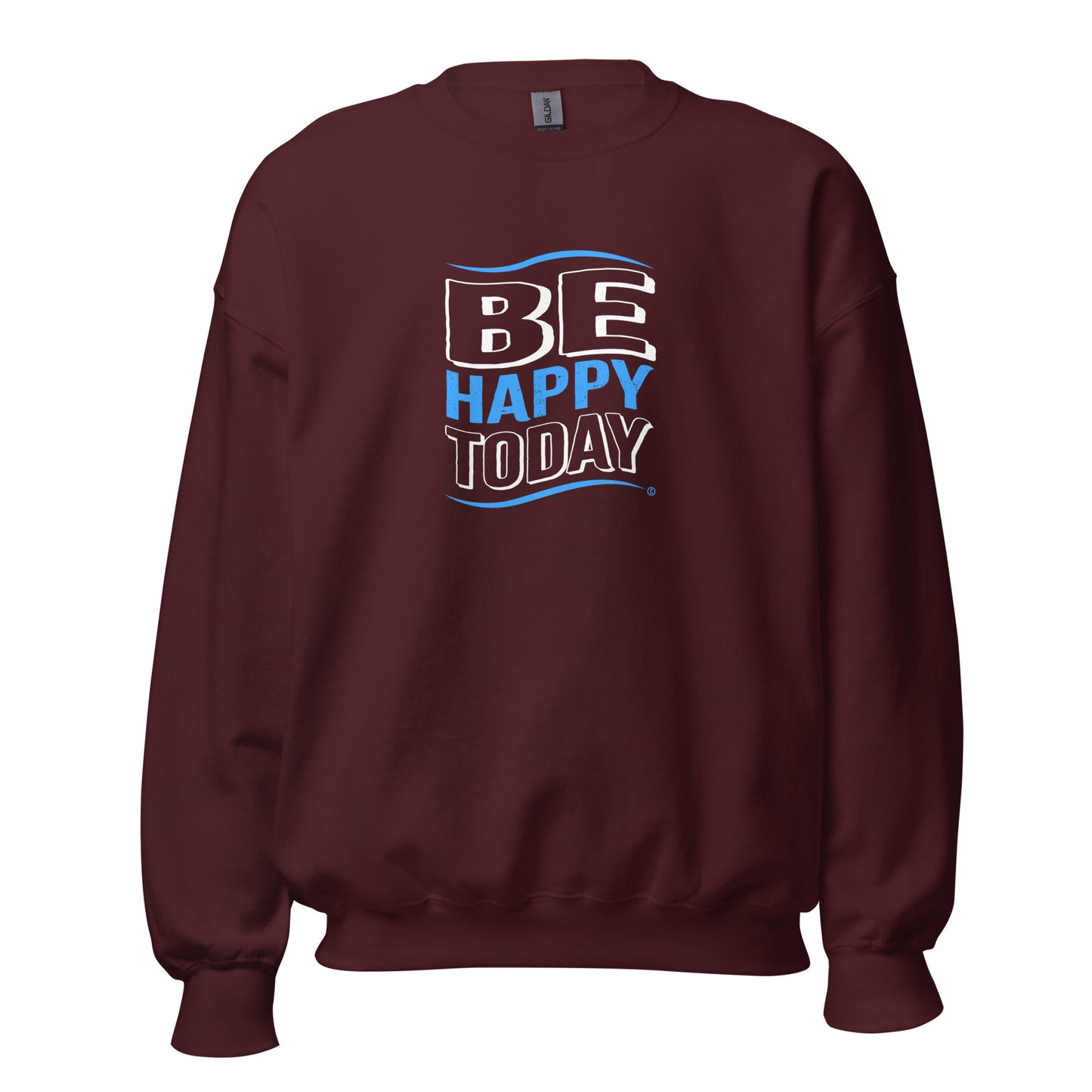 Be Happy Today Unisex Sweatshirts