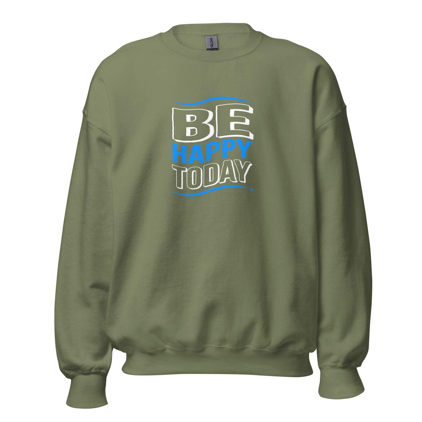 Be Happy Today Unisex Sweatshirts