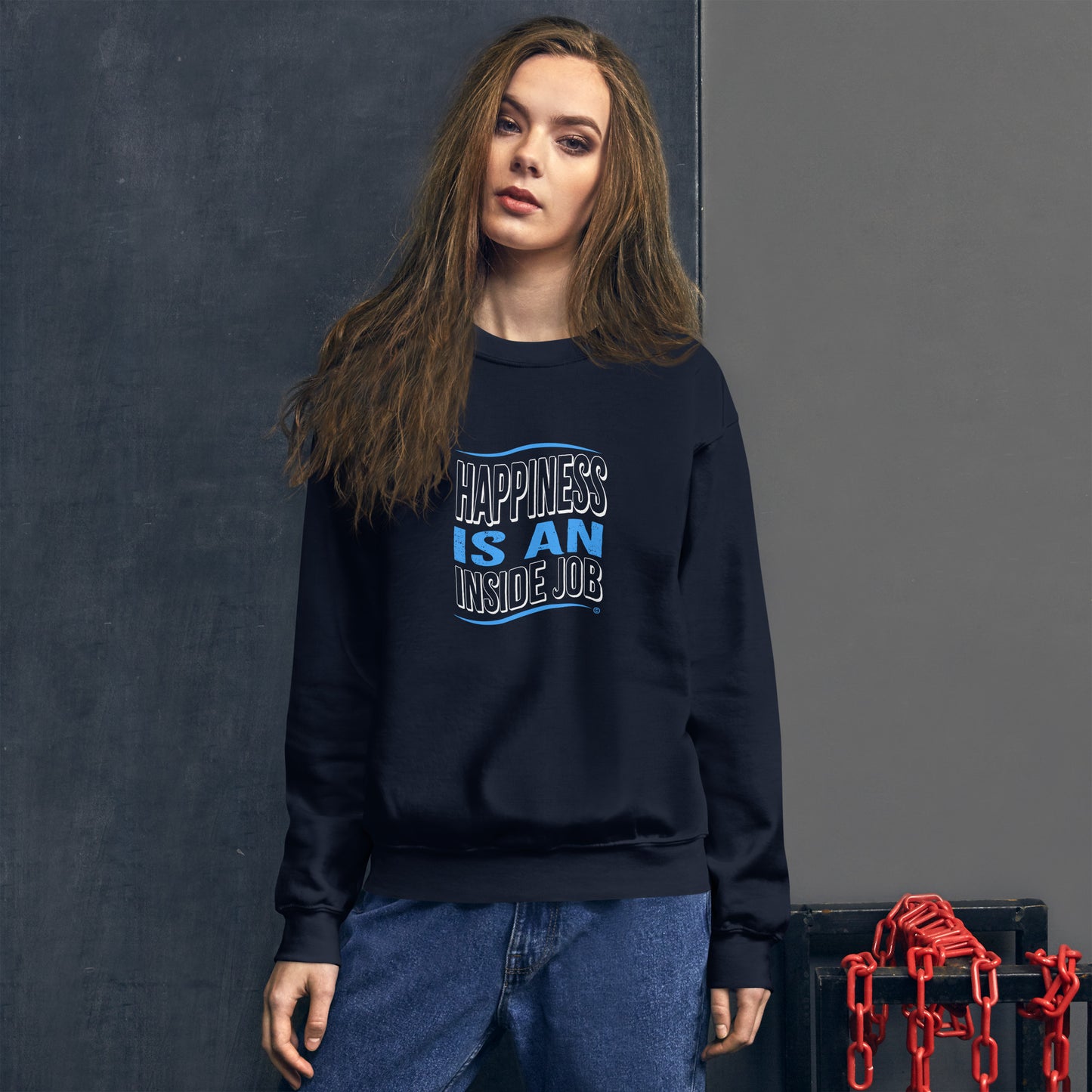 Happiness is an Inside Job Unisex Sweatshirts