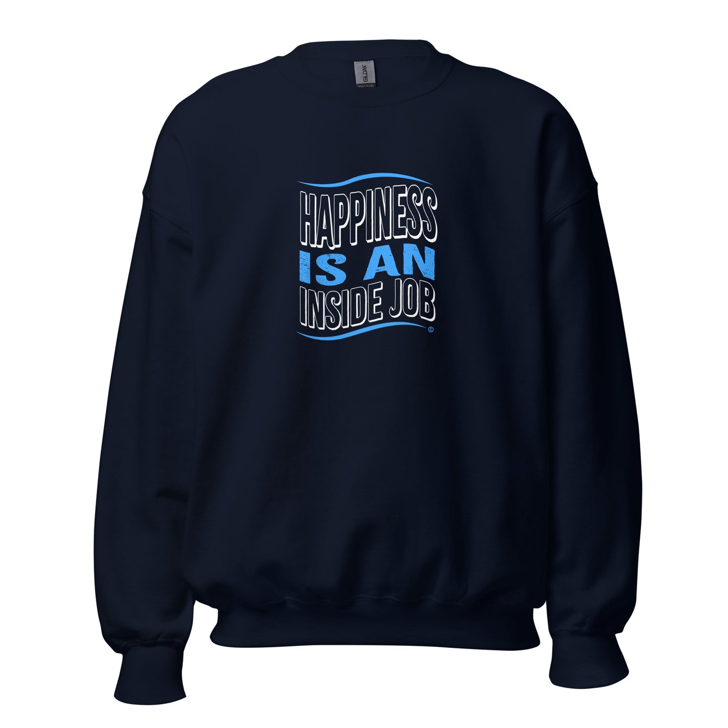 Happiness is an Inside Job Unisex Sweatshirts