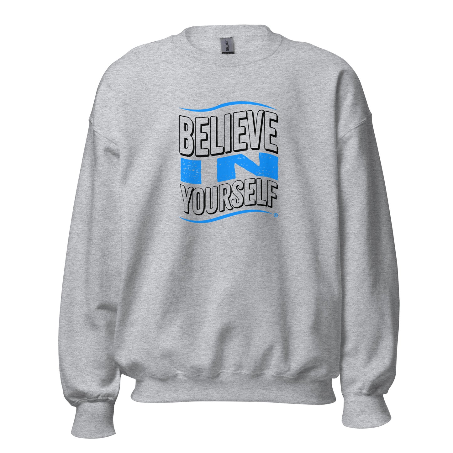 Believe in Yourself Unisex Sweatshirts