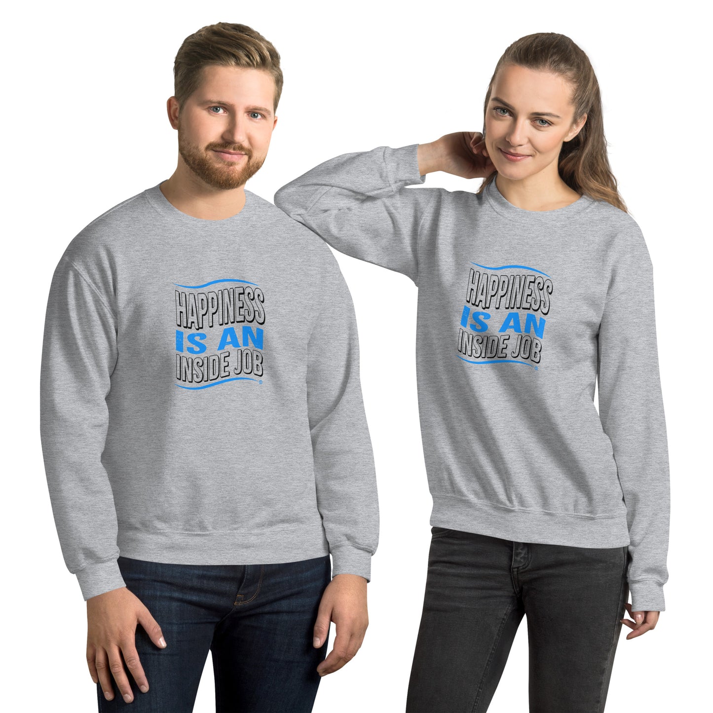 Happiness is an Inside Job Unisex Sweatshirts