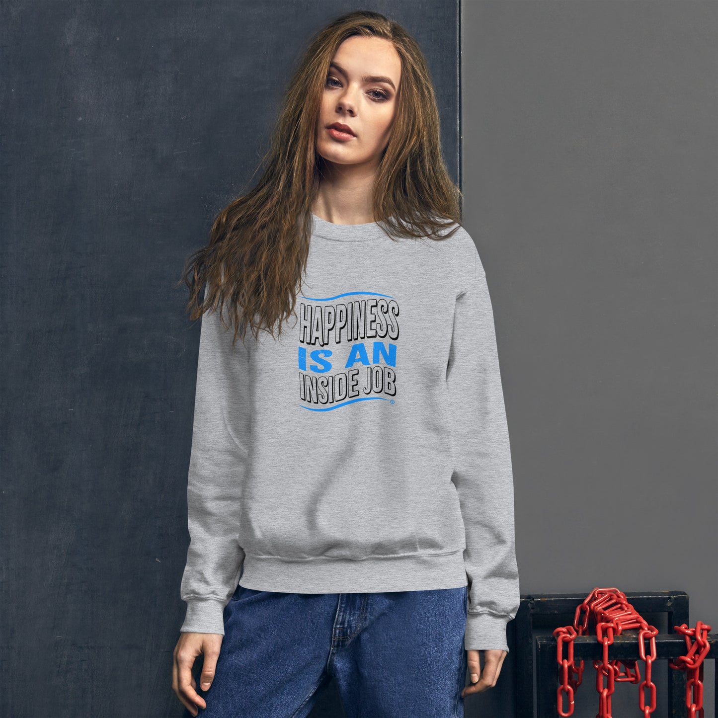 Happiness is an Inside Job Unisex Sweatshirts