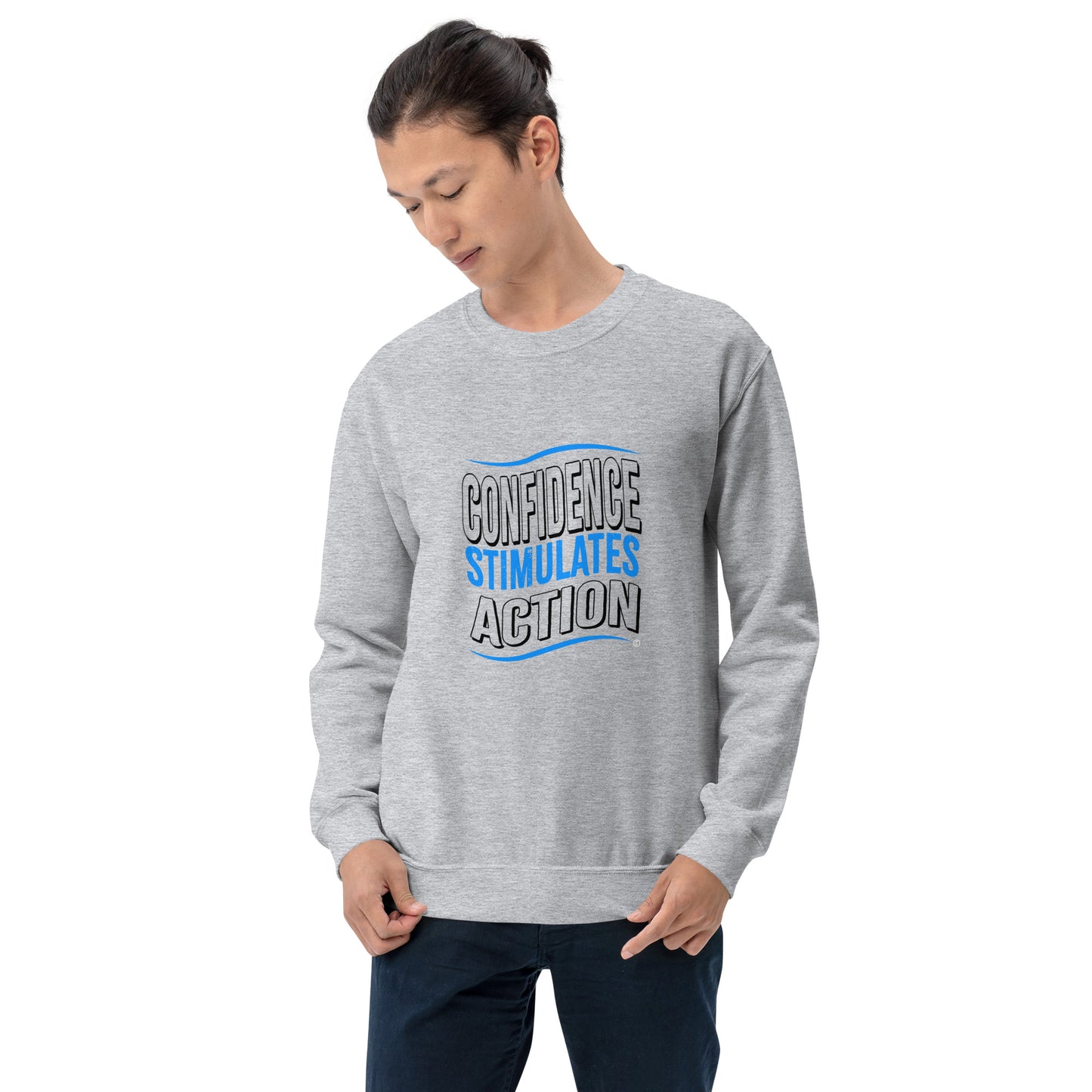 Confidence Stimulates Action Unisex Sweatshirts