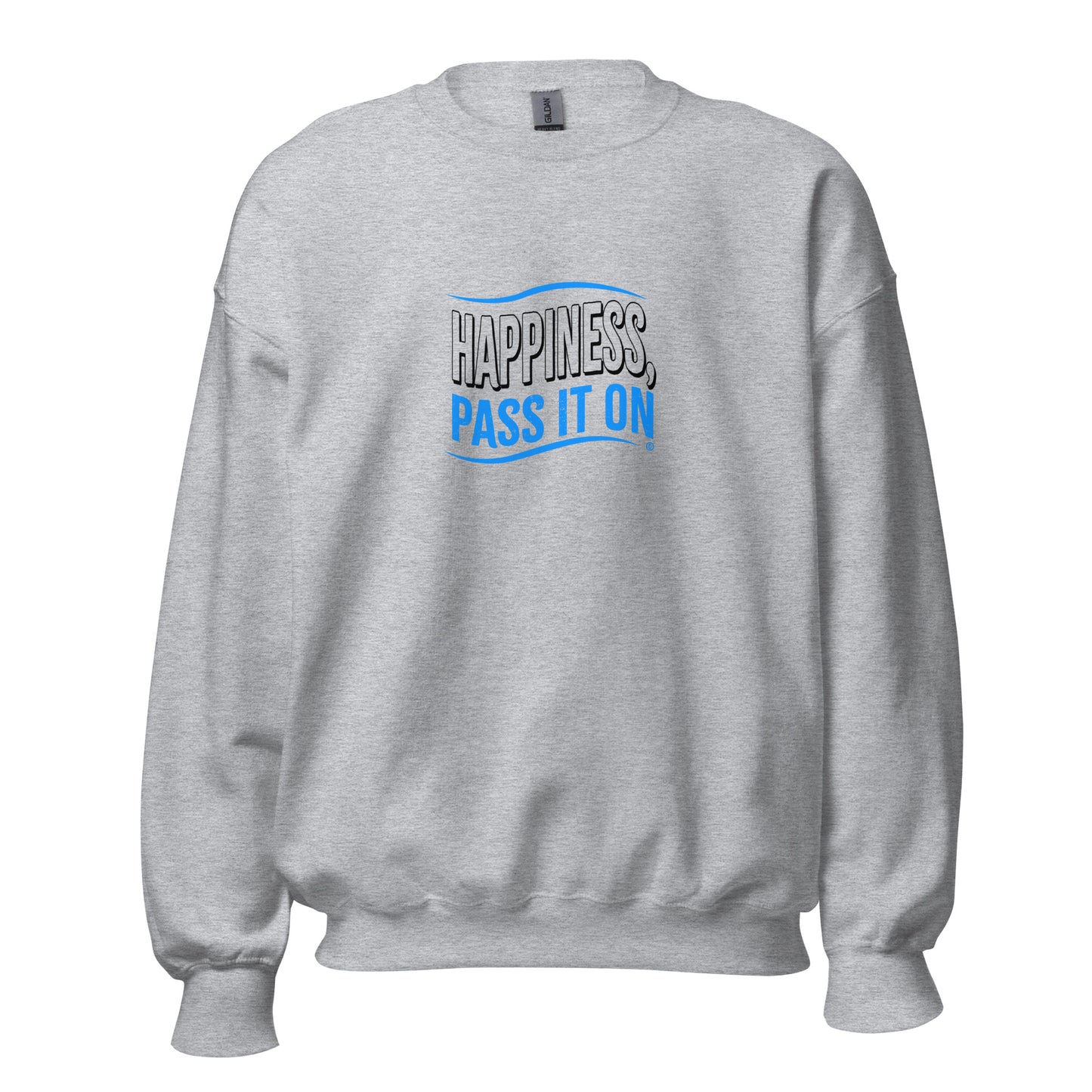 Happiness, Pass it On Unisex Sweatshirts