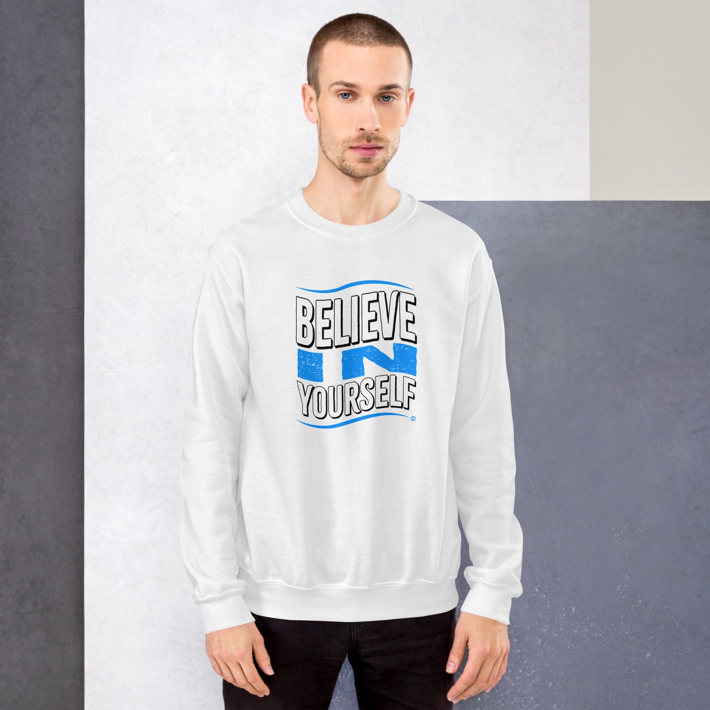 Believe in Yourself Unisex Sweatshirts