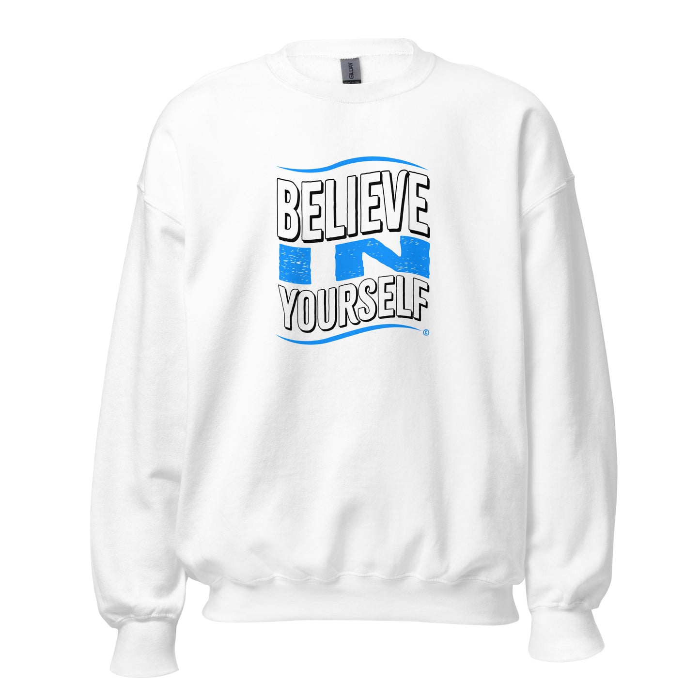 Believe in Yourself Unisex Sweatshirts