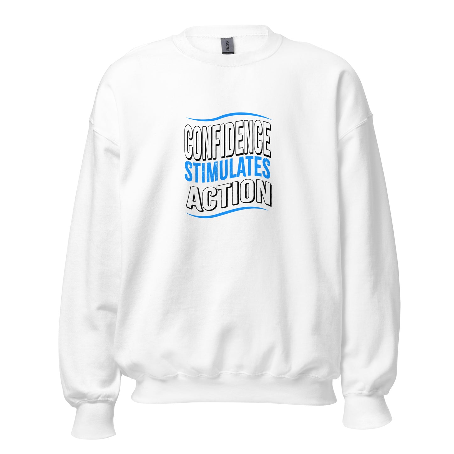 Confidence Stimulates Action Unisex Sweatshirts