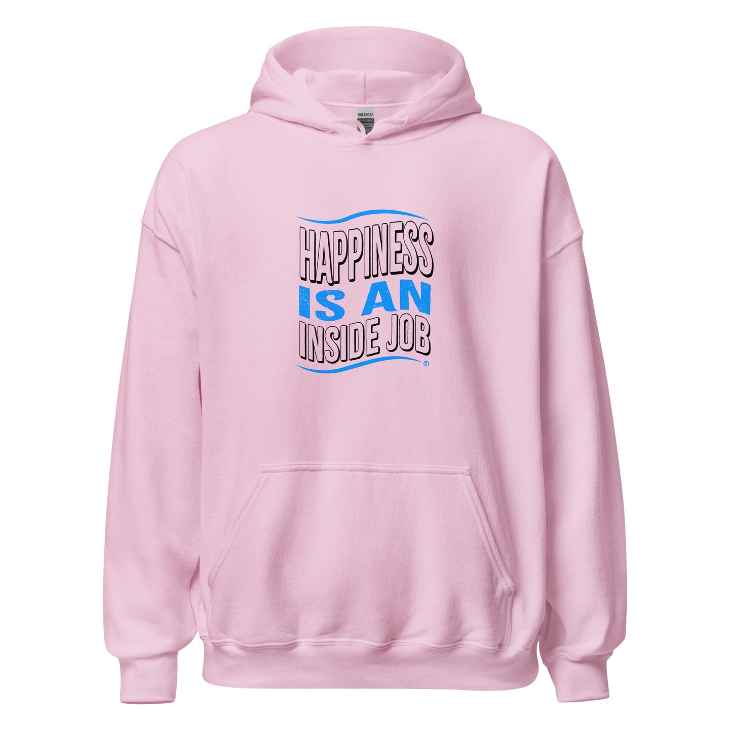 Happiness is an Inside Job Unisex Hoodies