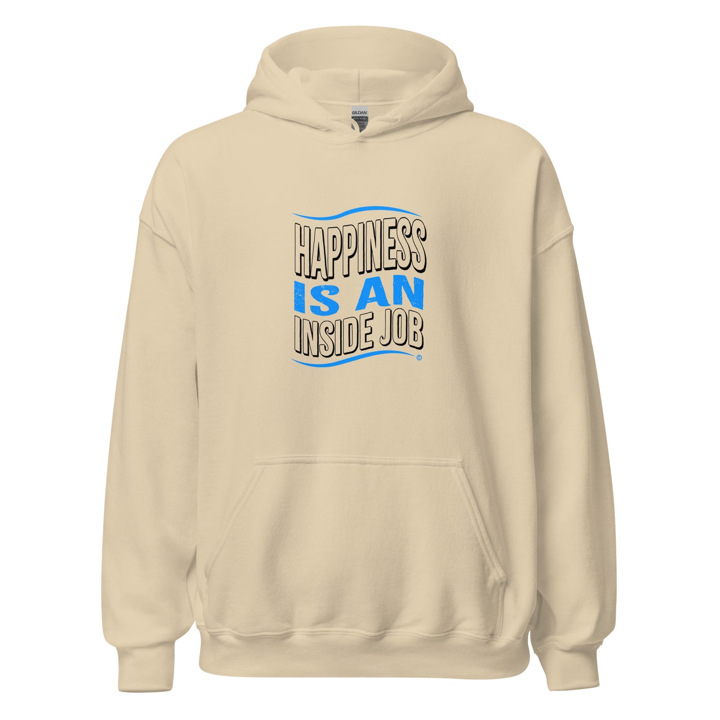 Happiness is an Inside Job Unisex Hoodies