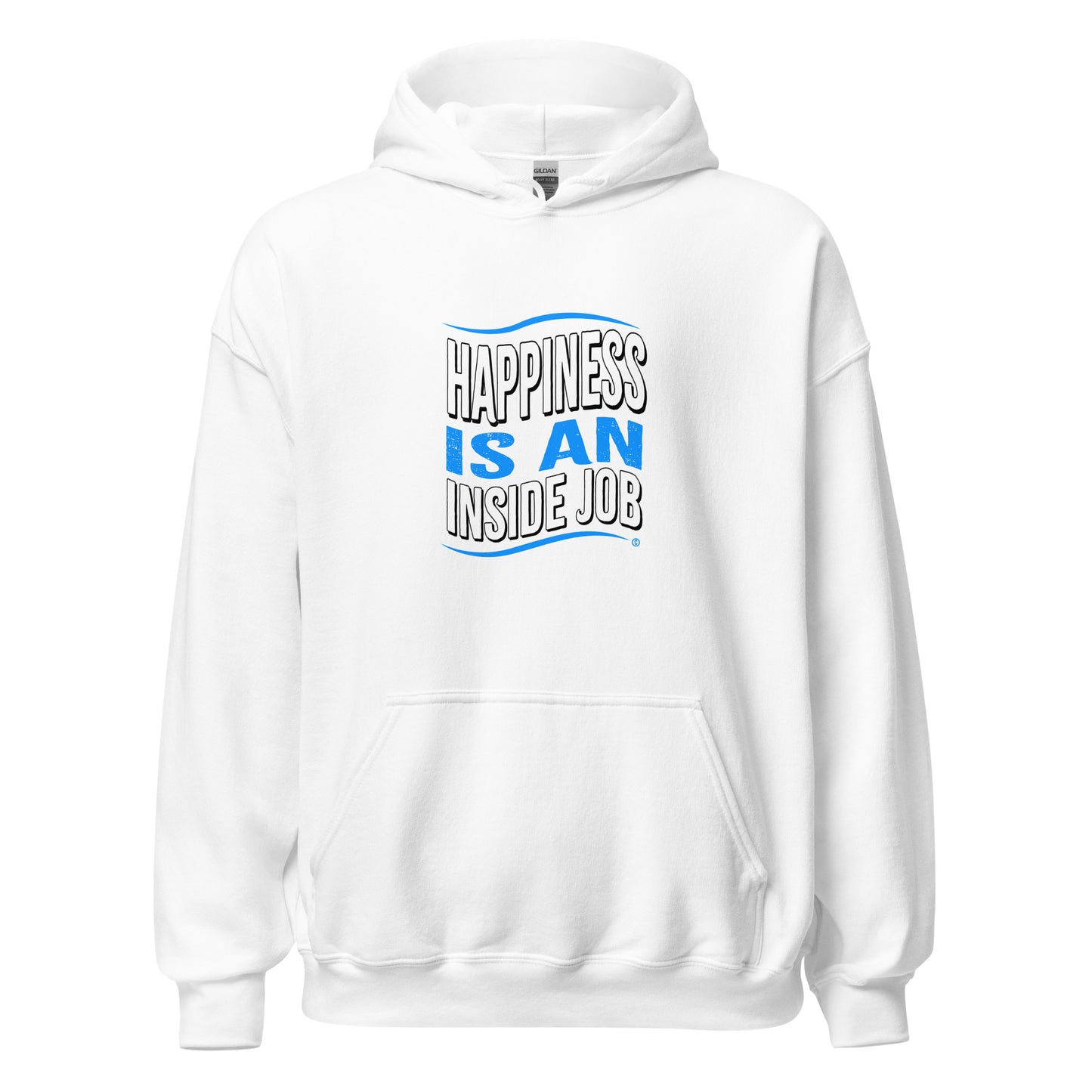 Happiness is an Inside Job Unisex Hoodies
