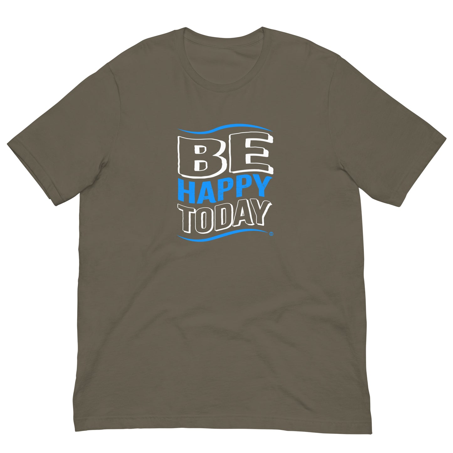 Be Happy Today Unisex T-Shirts