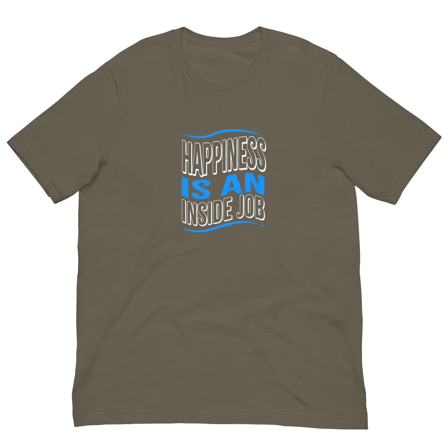 Happiness is an Inside Job Unisex T-Shirts