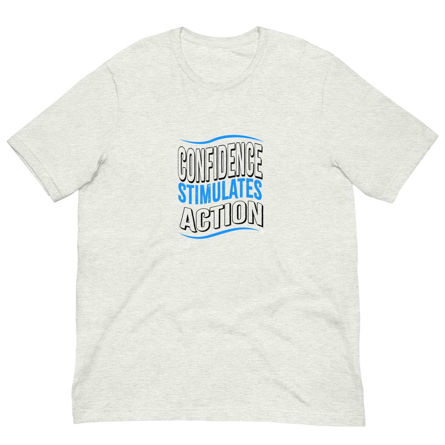 Confidence Stimulates Action Unisex T-Shirts