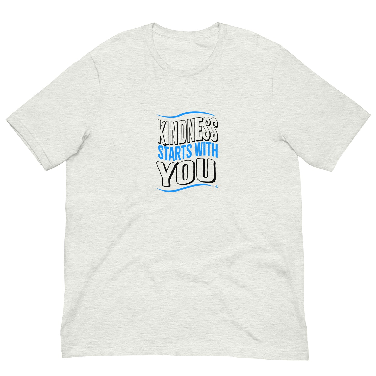 Kindness Starts with You Unisex T-Shirts