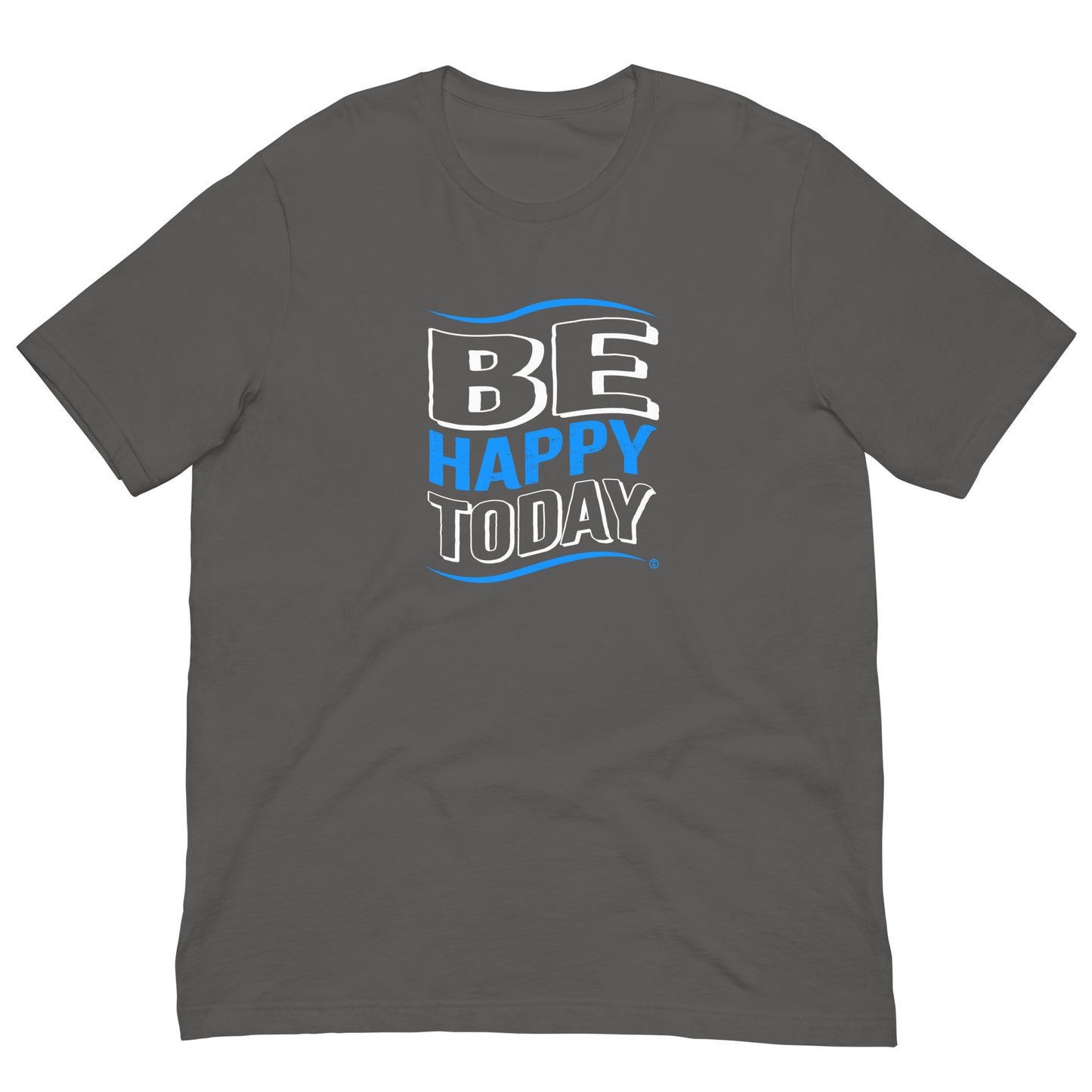 Be Happy Today Unisex T-Shirts