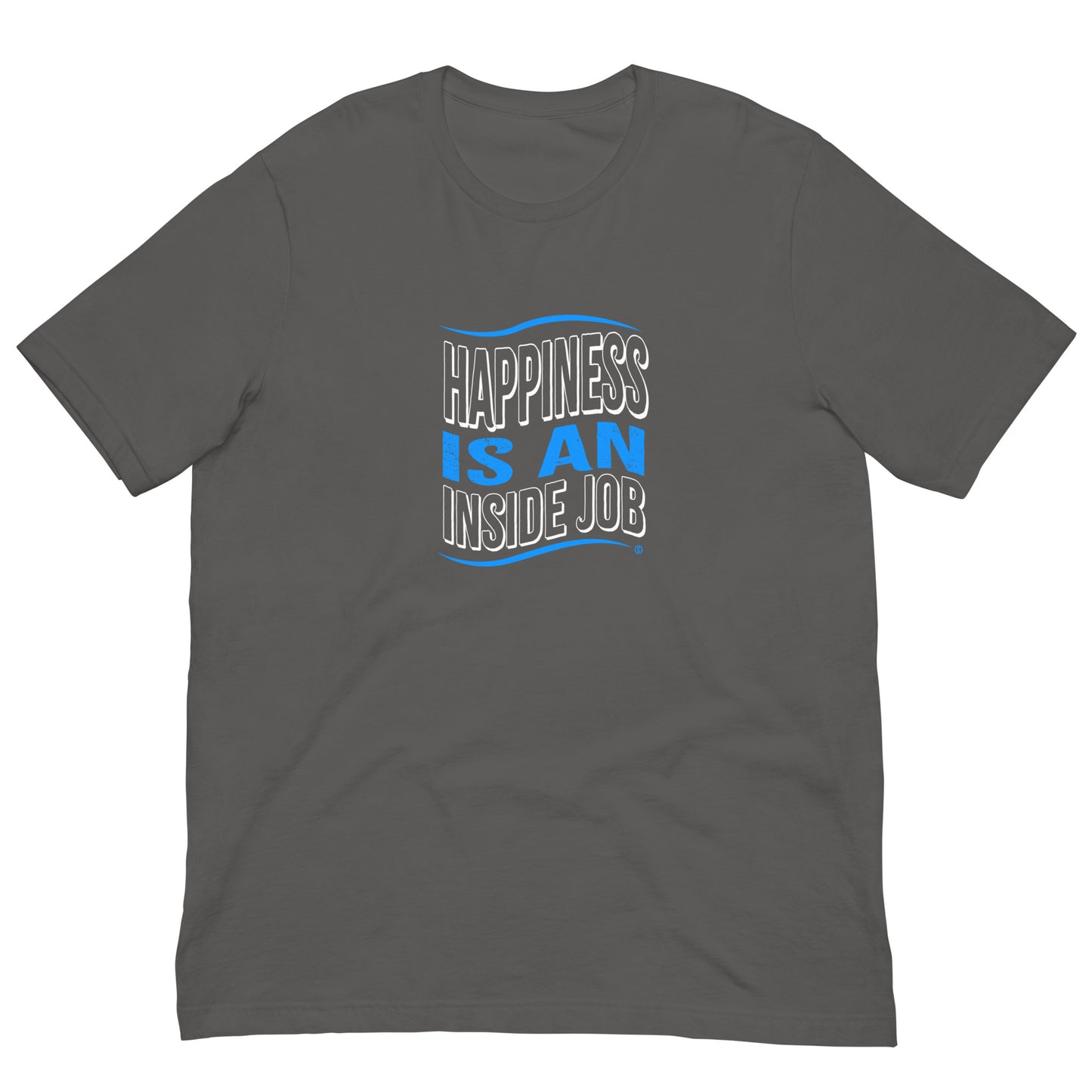 Happiness is an Inside Job Unisex T-Shirts