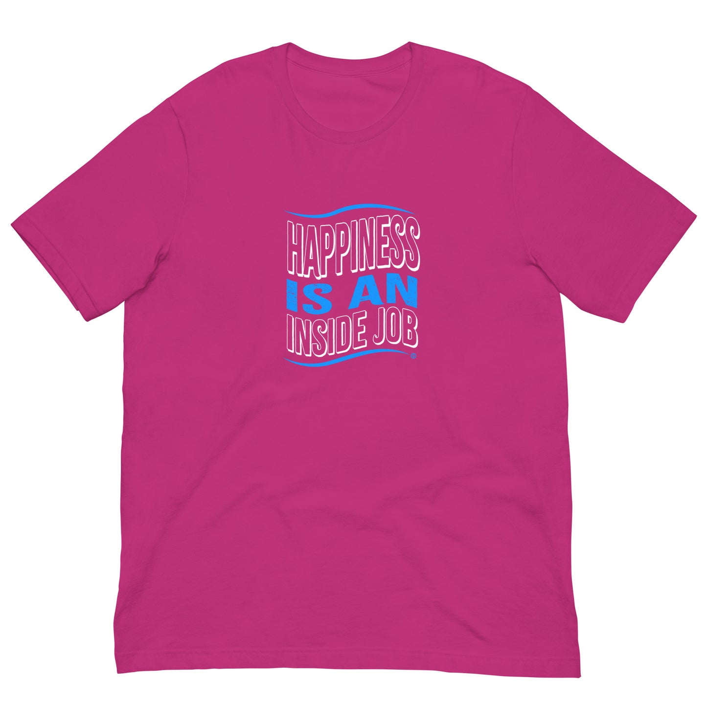 Happiness is an Inside Job Unisex T-Shirts
