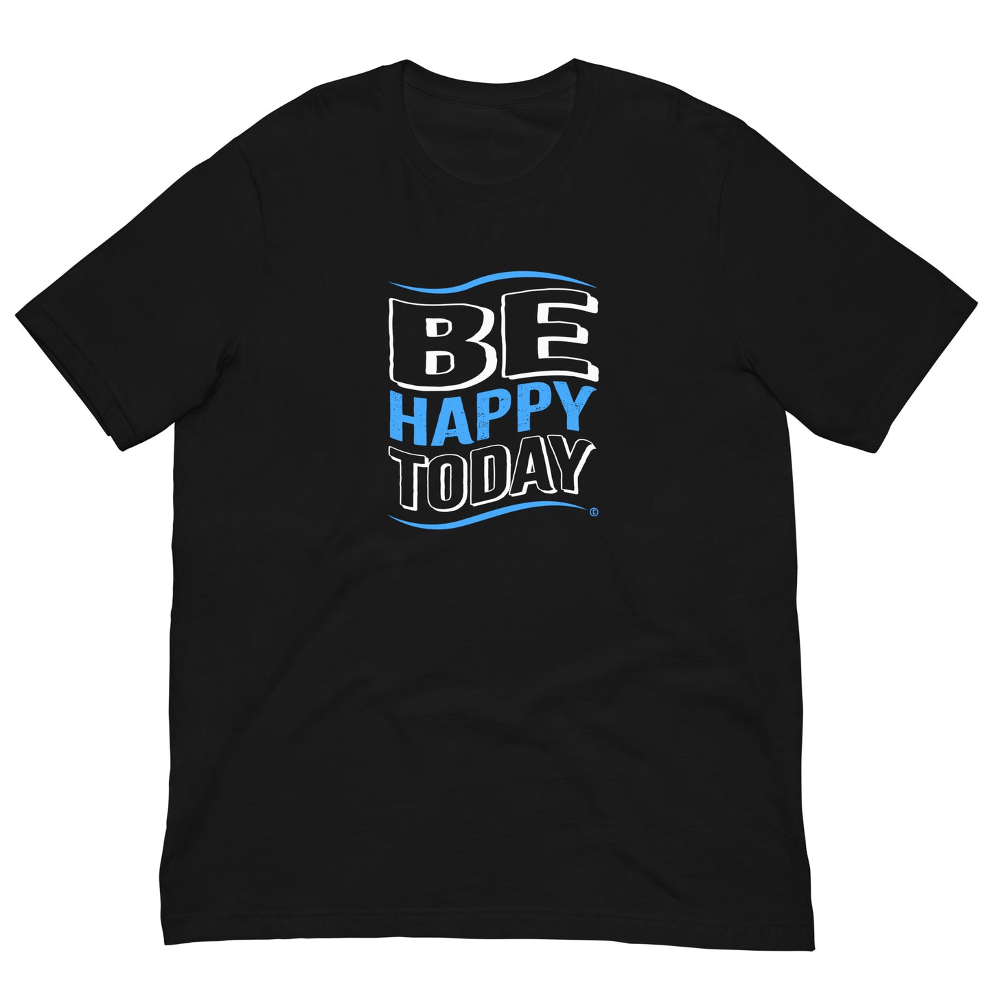 Be Happy Today Unisex T-Shirts