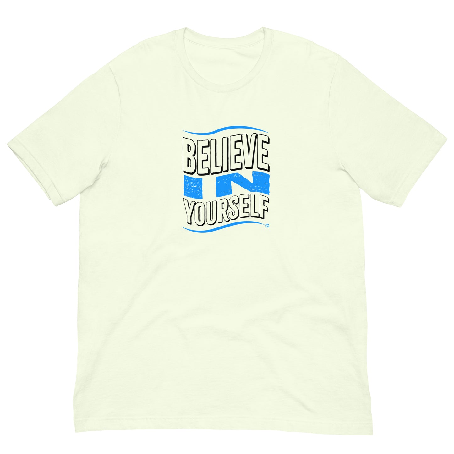 Believe in Yourself Unisex T-Shirts
