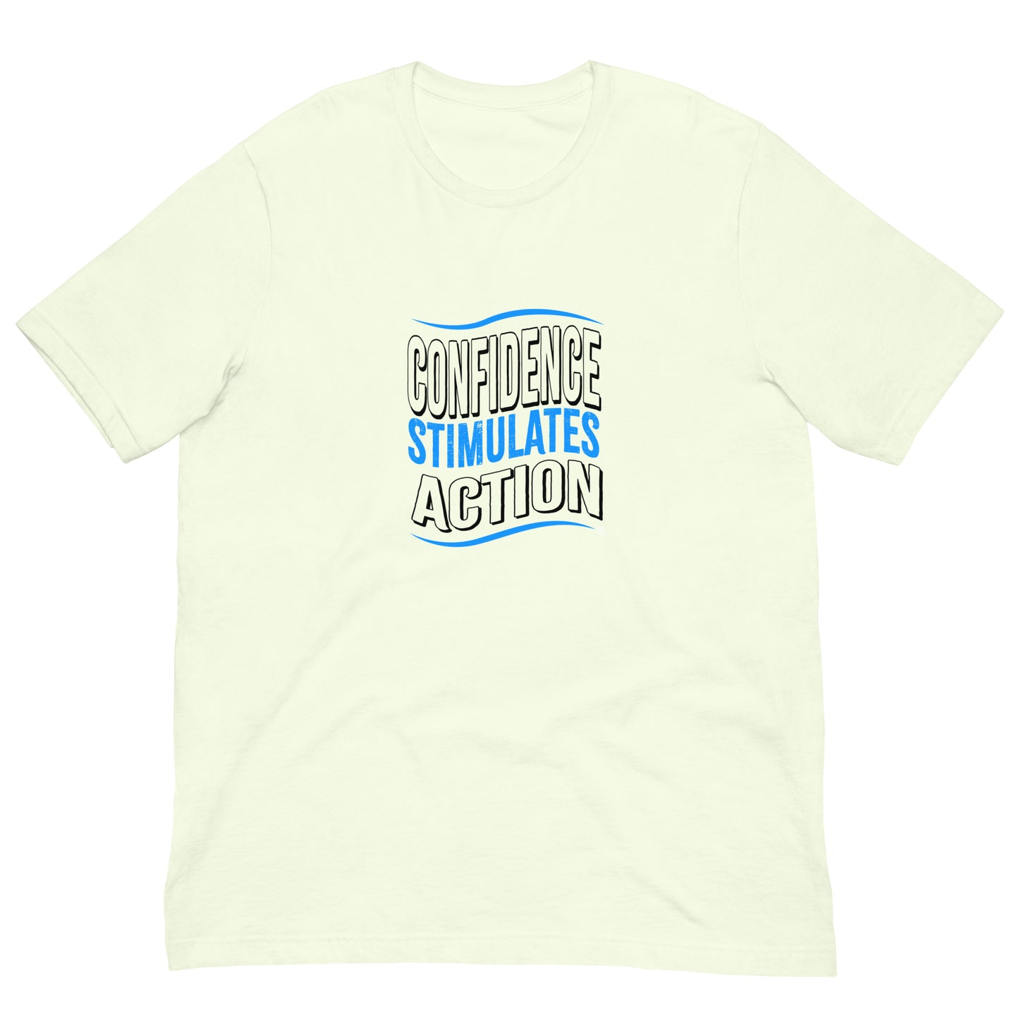 Confidence Stimulates Action Unisex T-Shirts