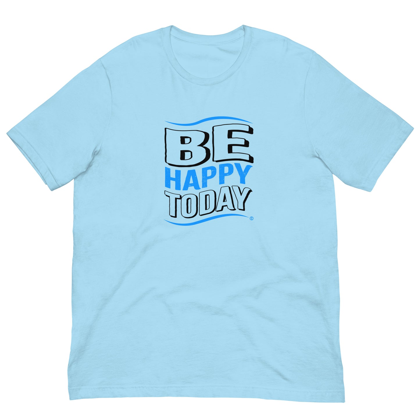 Be Happy Today Unisex T-Shirts