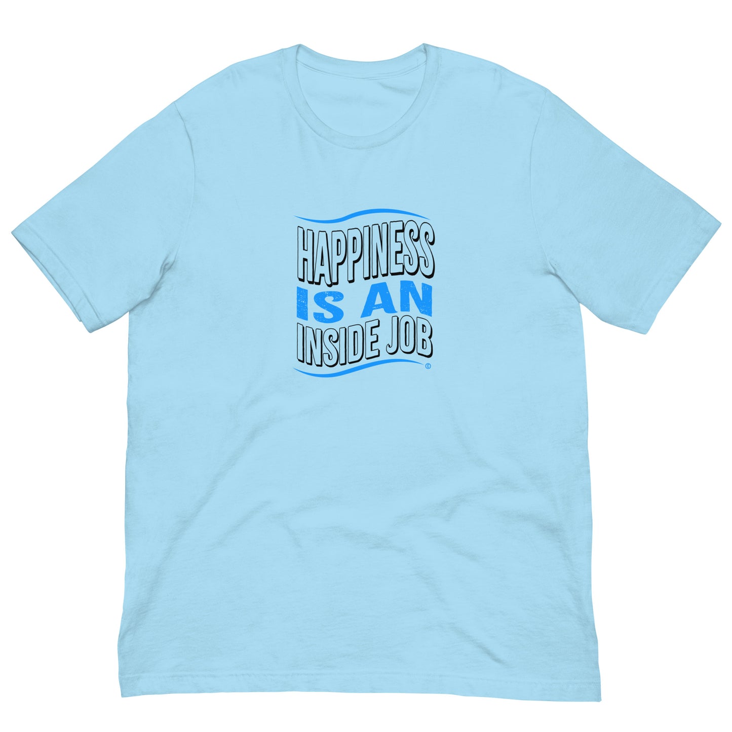 Happiness is an Inside Job Unisex T-Shirts