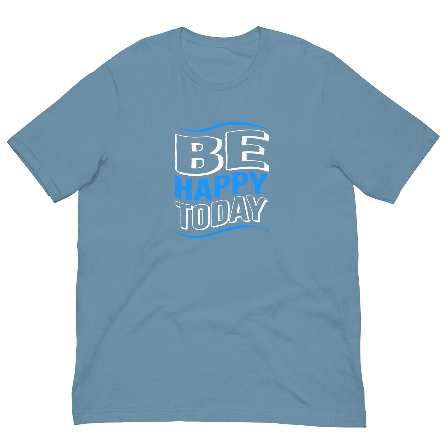 Be Happy Today Unisex T-Shirts