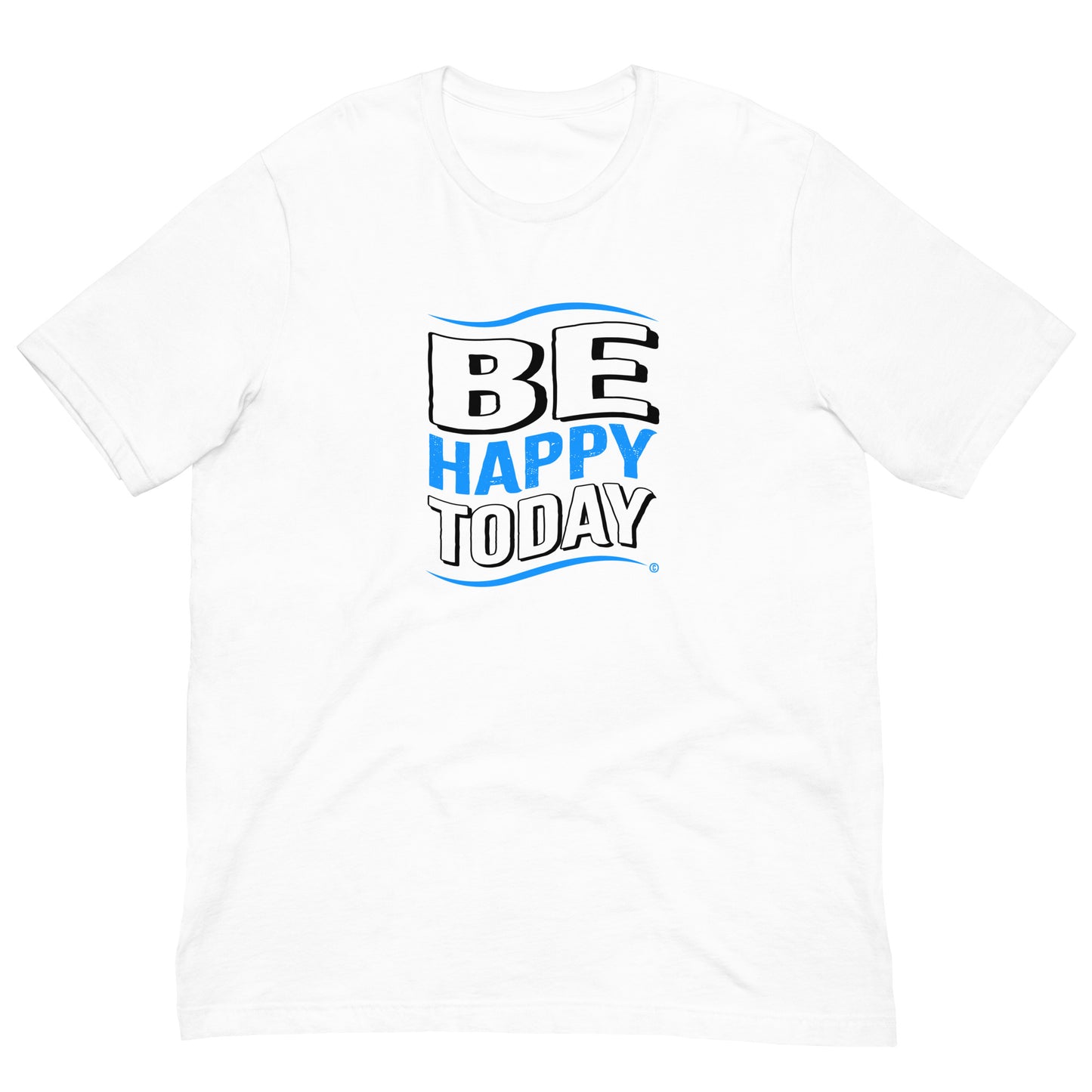 Be Happy Today Unisex T-Shirts