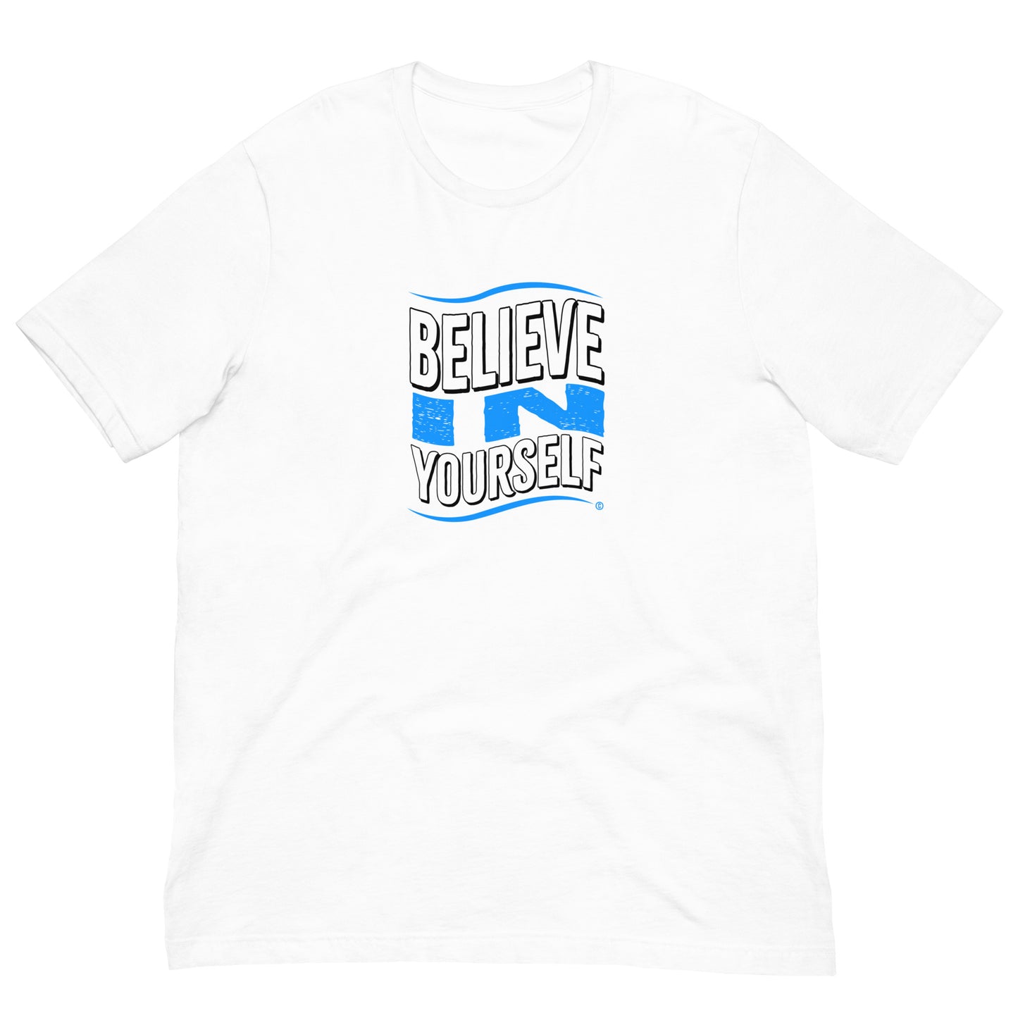 Believe in Yourself Unisex T-Shirts