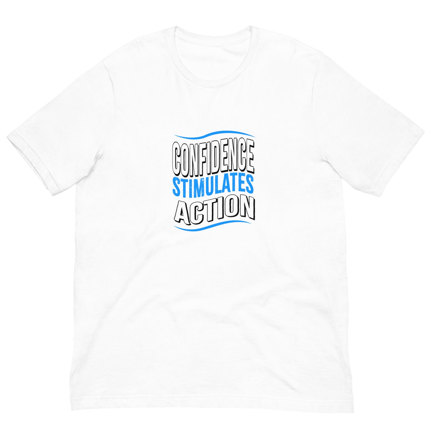 Confidence Stimulates Action Unisex T-Shirts