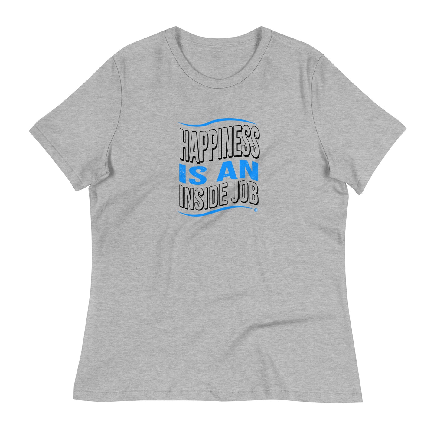 Happiness is an Inside Job Women's Tees