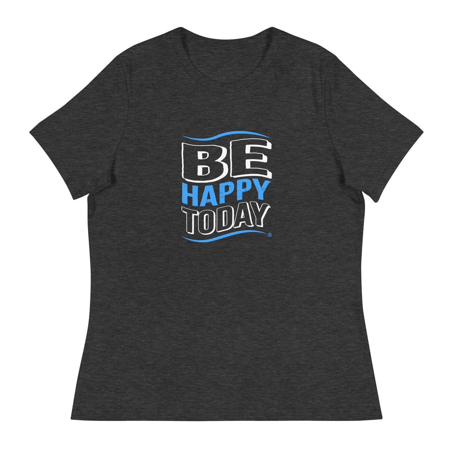 Be Happy Today Women's Tees