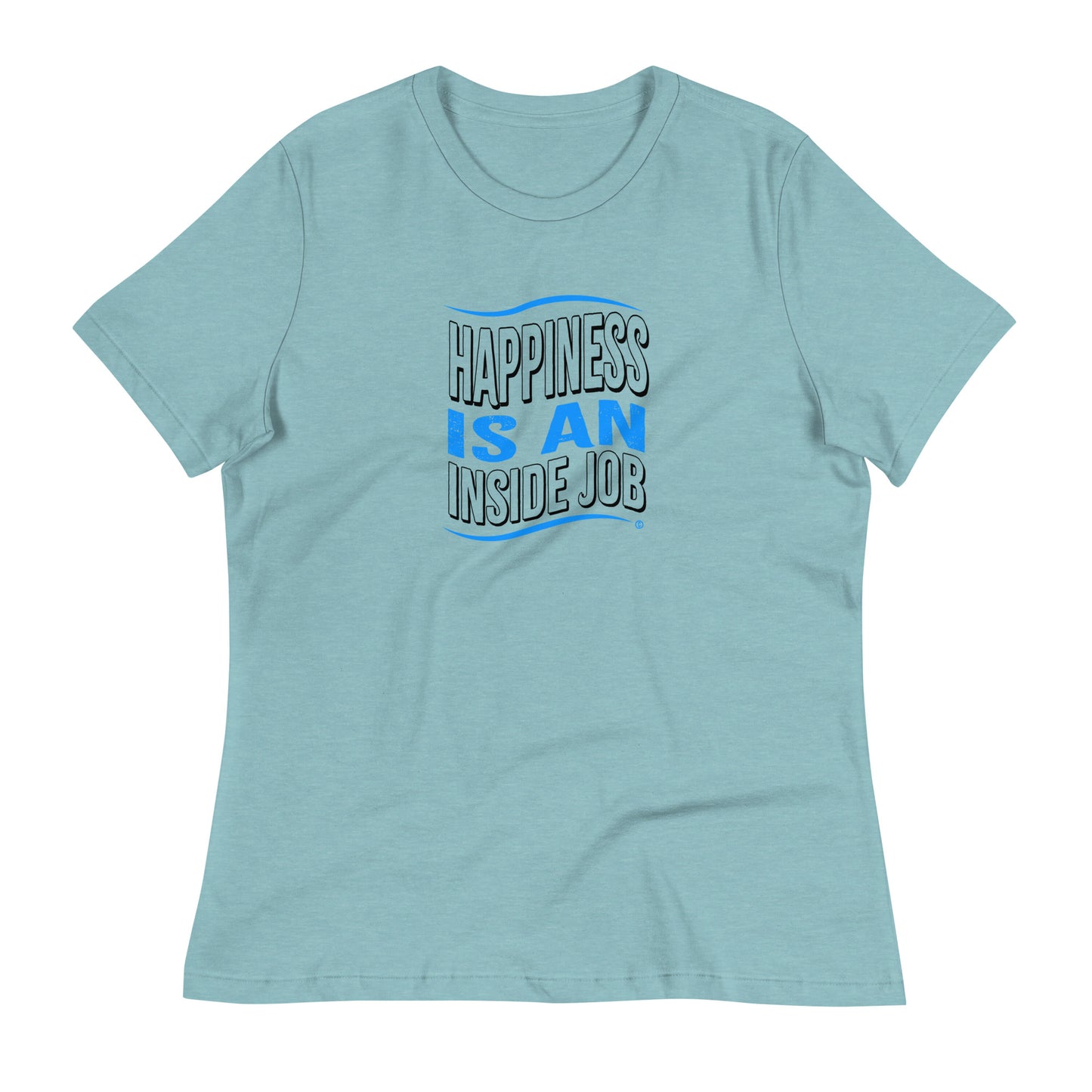 Happiness is an Inside Job Women's Tees