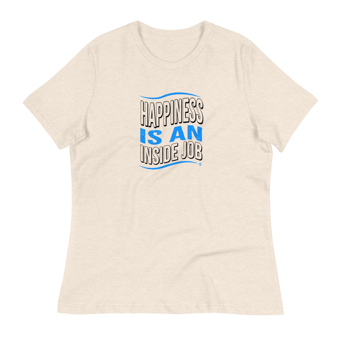 Happiness is an Inside Job Women's Tees