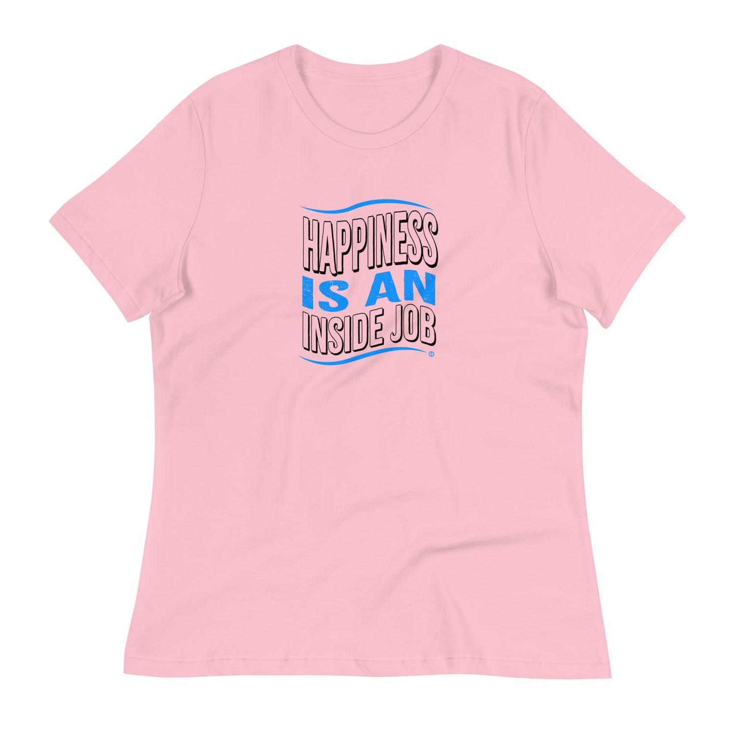 Happiness is an Inside Job Women's Tees