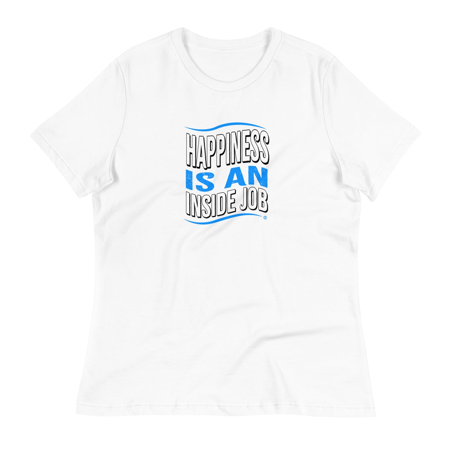 Happiness is an Inside Job Women's Tees